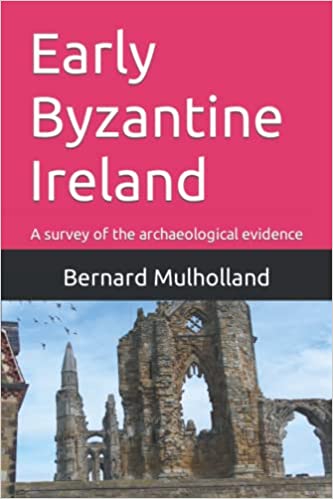 Frühbyzantinisches Irland: Eine Übersicht über die archäologischen Beweise